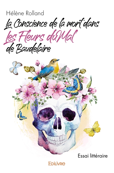 La conscience de la mort dans les fleurs du mal de baudelaire : Essai littéraire