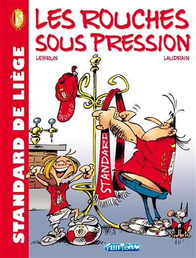 Standard de Liège : les Rouches sous pression. Vol. 1