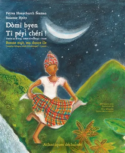 Bonne nuit, mon île douce : comptine bilingue kréyol (Gwadloup)-français. Domi bel domi ti péyi chéri !