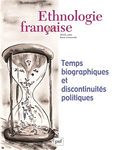 Ethnologie française, n° 3 (2014). Temps biographiques et discontinuités politiques