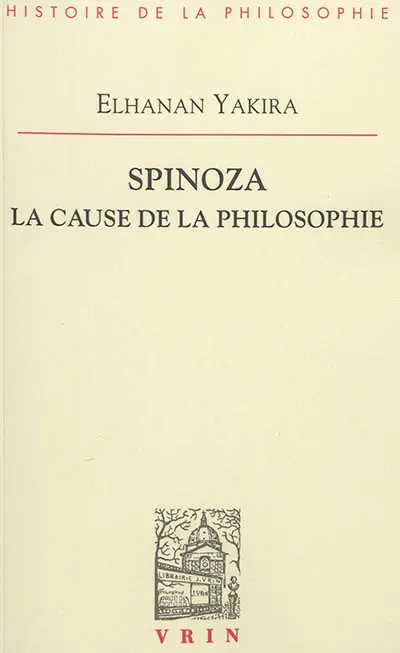 Spinoza : la cause de la philosophie