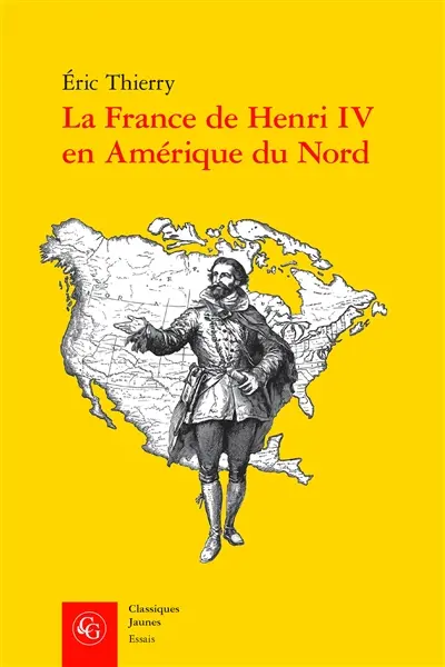 La France de Henri IV en Amérique du Nord : de la création de l'Acadie à la fondation de Québec