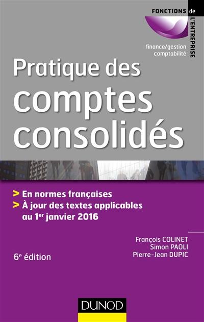 Pratique des comptes consolidés : en normes françaises