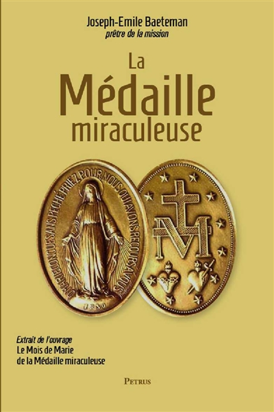 La médaille miraculeuse : extrait de l'ouvrage Le mois de Marie de la médaille miraculeuse / Joseph-Emile Baeteman