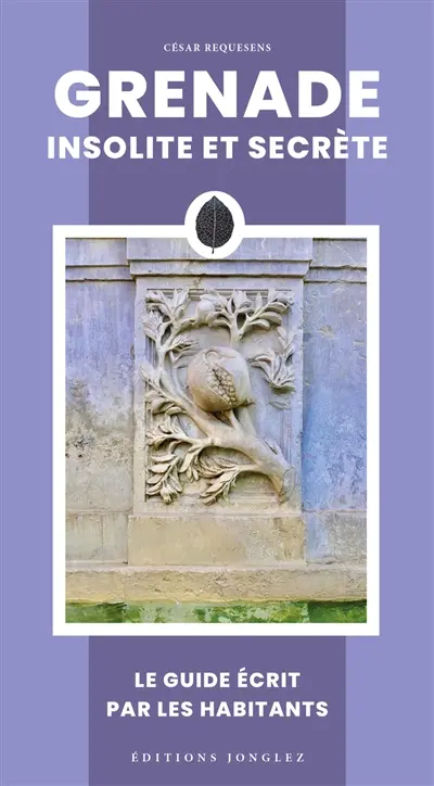 Grenade insolite et secrète : le guide écrit par les habitants