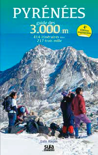 Pyrénées : guide des 3.000 m : 414 itinéraires aux 217 trois mille