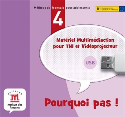 Pourquoi pas ! 4 : méthode de français pour adolescents, B1 Cadre européen commun de référence : pack de ressources pédagogiques