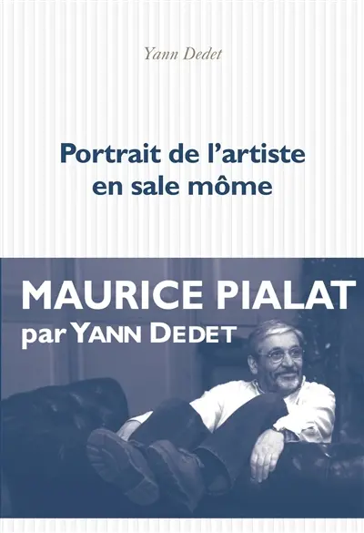 Portrait de l'artiste en sale môme : Maurice Pialat
