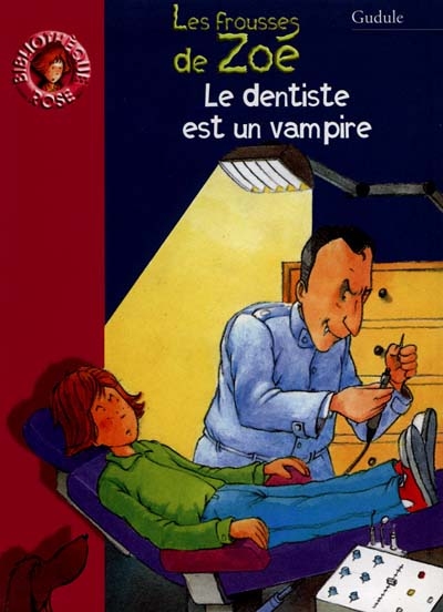 les frousses de ZoÉ le dentiste est un vampire