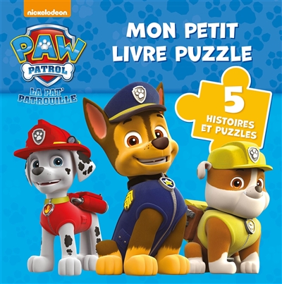 Paw patrol, la Pat' patrouille : 5 histoires et puzzles