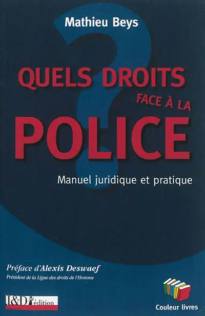 Quels droits face à la police : manuel juridique et pratique