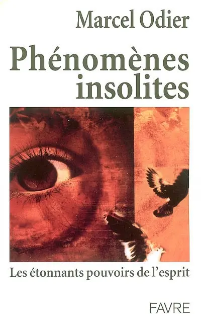 Phénomènes insolites : les étonnants pouvoirs de l'esprit