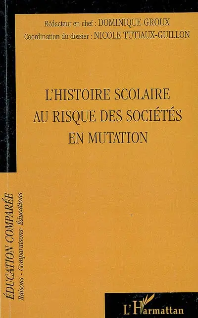 Raisons, comparaisons, éducations, n° 4. L'histoire scolaire au risque des sociétés en mutation