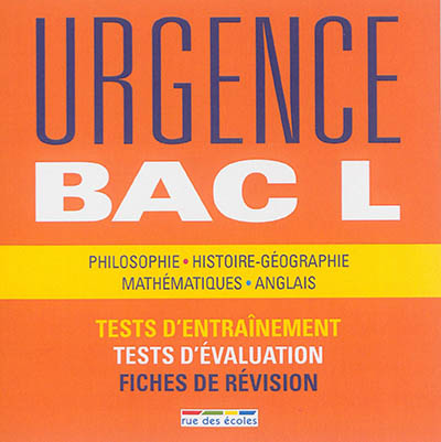 Urgence bac L : philosophie, histoire géographie, mathématiques, anglais : tests d'entraînement, tests d'évaluation, fiches de révision