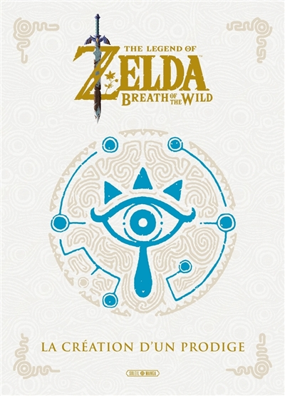 The legend of Zelda : breath of the wild : la création d'un prodige