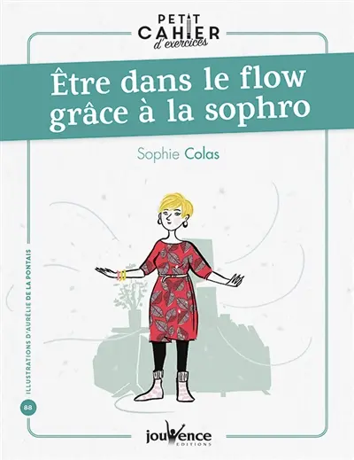 Etre dans le flow grâce à la sophro : petit cahier d'exercices
