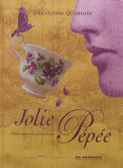 Jolie pépée : mon amie de porcelaine