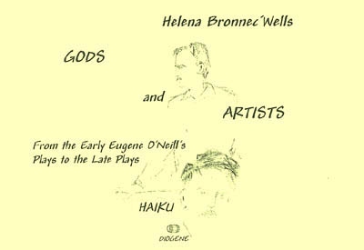 Gods and artists : from the early Eugene O'Neill's plays to the late plays : haiku, illustrated by chinese calligraphies, opus 9. Dieux et artistes : des pièces de jeunesse d'Eugene O'Neill à ses dernières pièces : haïku, illustrés par des calligraphies chinoises, opus 9