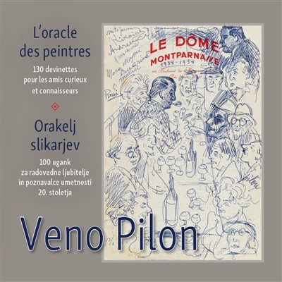 L'oracle des peintres : 130 devinettes pour les amis curieux et connaisseurs. Orakelj slikarjev : 100 ugank za radovedne ljubitelje in poznavalce umetnosti 20. stoletja