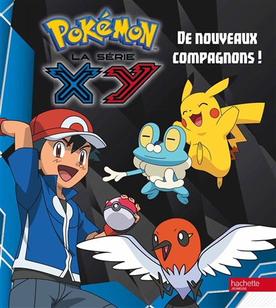 Pokémon : la série XY. Vol. 2. De nouveaux compagnons !