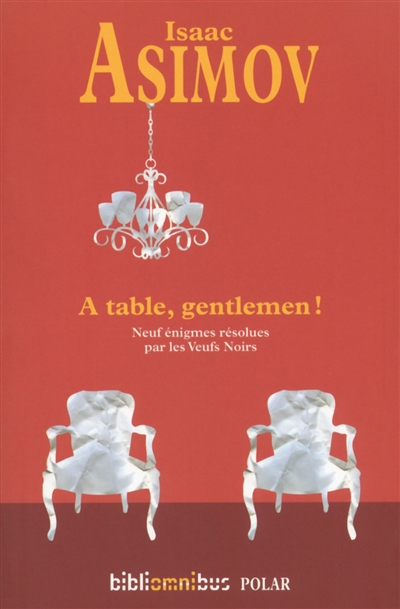 A table, gentlemen ! : neuf énigmes résolues par les Veufs noirs