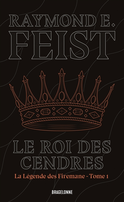 La légende des Firemane. Vol. 1. Le roi des cendres