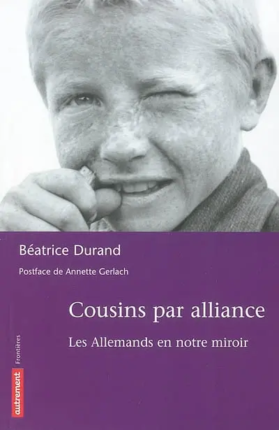 Cousins par alliance : les Allemands en notre miroir