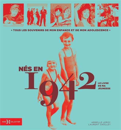 Nés en 1942 : le livre de ma jeunesse : tous les souvenirs de mon enfance et de mon adolescence