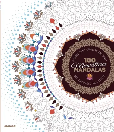 100 merveilleux mandalas : plongez dans l'univers captivant des coloriages anti-stress