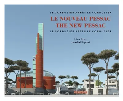 Le nouveau Pessac : Le Corbusier après Le Corbusier. The new Pessac : Le Corbusier after Le Corbusier