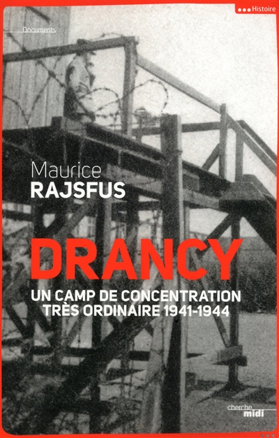 Drancy : un camp de concentration très ordinaire, 1941-1944