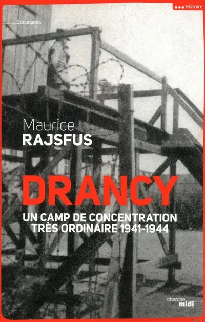 Drancy : un camp de concentration très ordinaire, 1941-1944