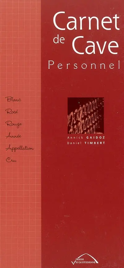 Carnet de cave personnel : blanc, rosé, rouge, année, appellation, cru