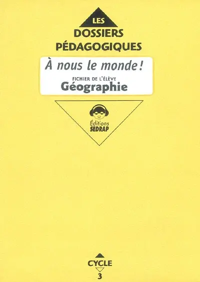 A nous le monde ! Géographie cycle 3 CE2 : fichier de l'élève