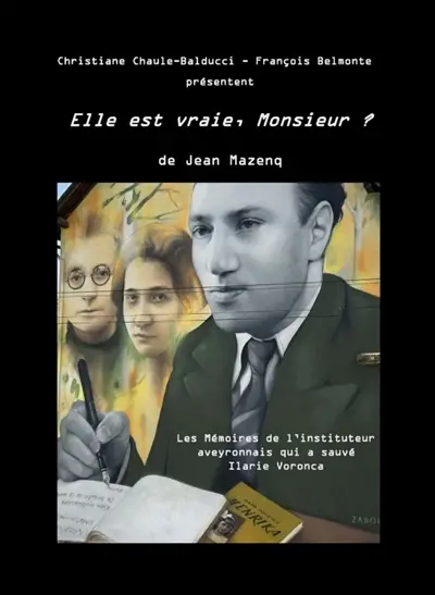 Elle est vraie, Monsieur ? : Les Mémoires de l'instituteur aveyronnais qui a sauvé Ilarie Voronca