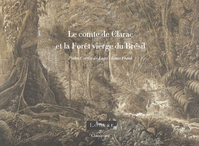 Le comte de Clarac et la Forêt vierge du Brésil
