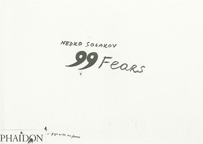 Nedko Solakov : 99 fears