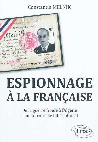 Espionnage à la française : de la guerre froide à l'Algérie et au terrorisme international