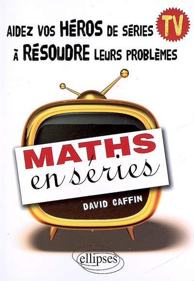 Maths en séries : aidez vos héros de séries TV à résoudre leurs problèmes