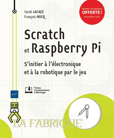 Scratch et Raspberry Pi : s'initier à l'électronique et à la robotique par le jeu