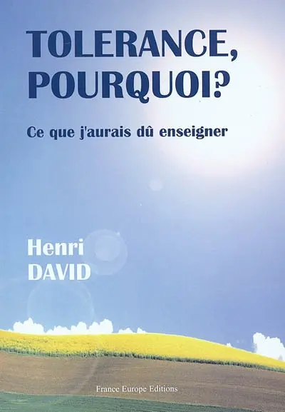 Tolérance pourquoi ? : ce que j'aurais dû enseigner