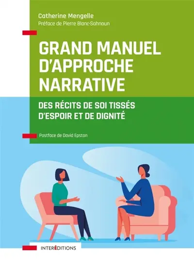 Grand manuel d'approche narrative : des récits de soi tissés d'espoir et de dignité