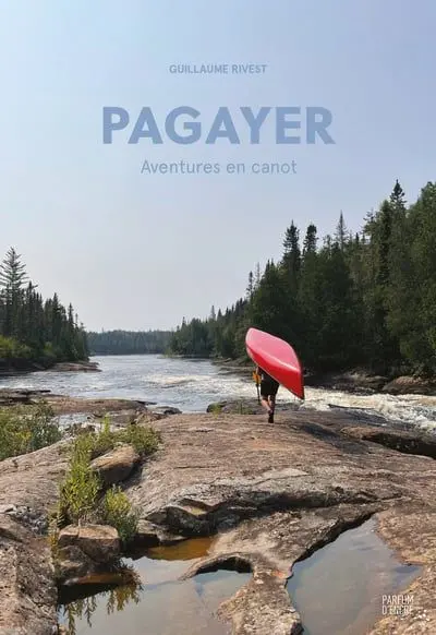 Pagayer : Aventures en canot