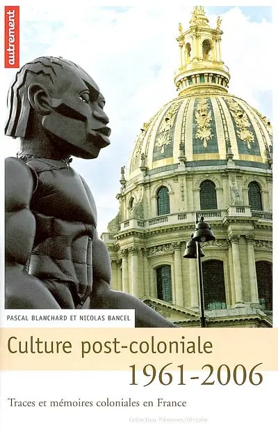 Culture post-coloniale, 1961-2006 : traces et mémoires coloniales en France