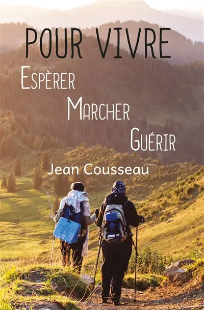 Pour vivre : espérer, marcher, guérir : autobiographie