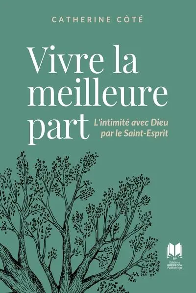 Vivre la meilleure part : L'intimité avec Dieu par le Saint-Esprit