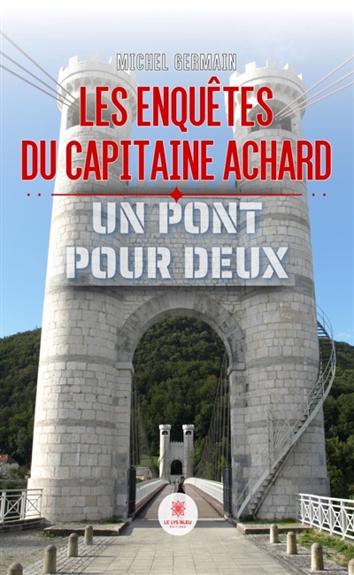 Les enquêtes du capitaine Achard : Un pont pour deux