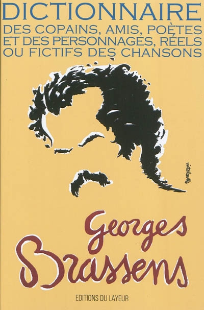 Georges Brassens : dictionnaire des copains, amis, poètes et des personnages, réels ou fictifs des chansons