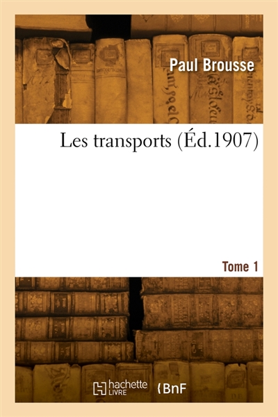 Les transports. Tome 1