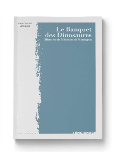 couverture du livre Le banquet des dinosaures (histoires de médecins de montagne)
